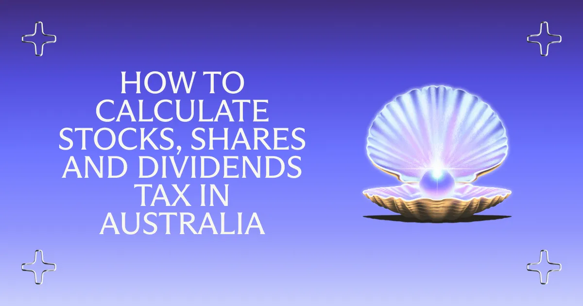 How to Calculate Stocks, Shares and Dividends Tax in Australia (FY25-26)