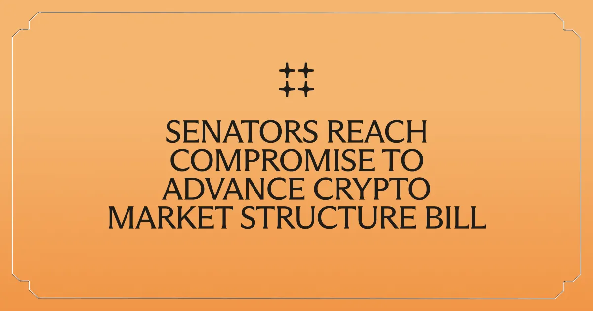 Senators Reach Compromise to Advance Crypto Market Structure Bill