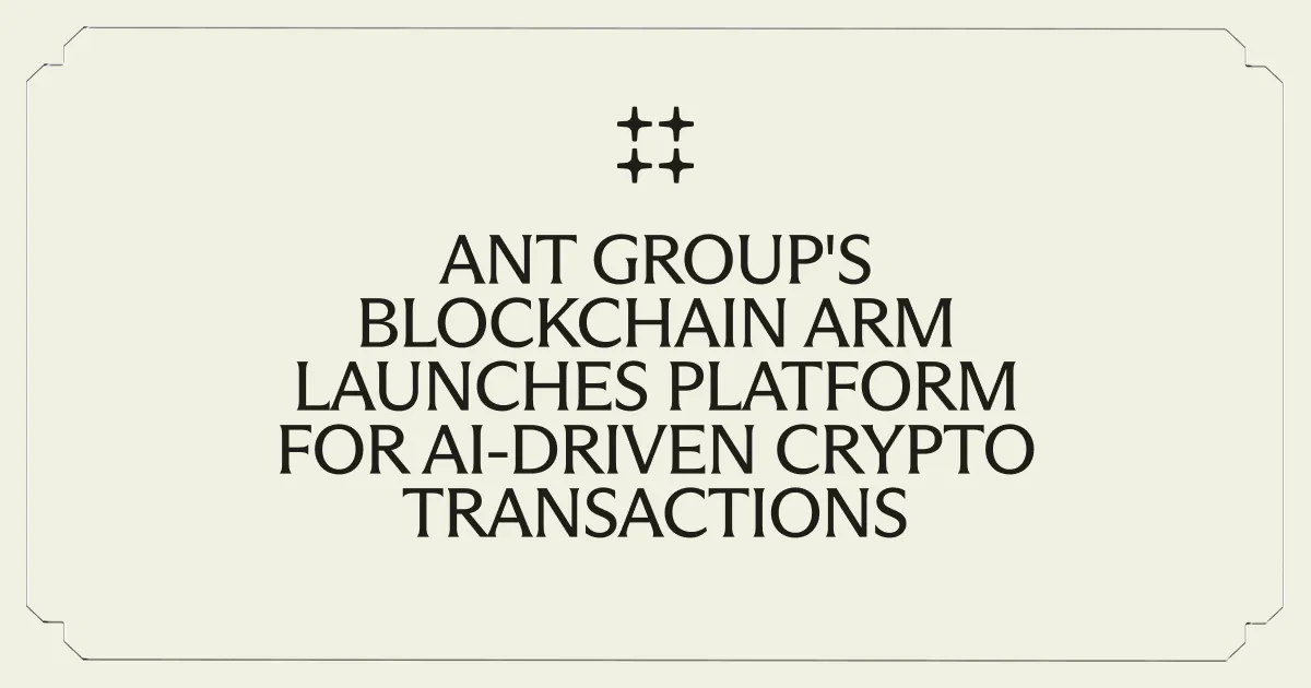 Ant Group's Blockchain Arm Launches Platform for AI-Driven Crypto Transactions